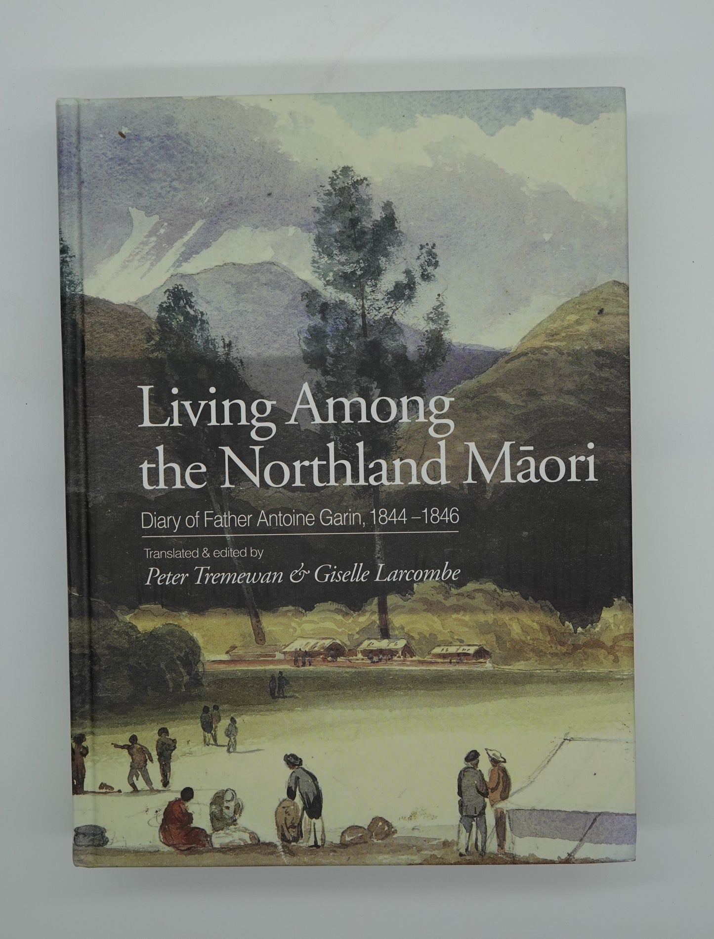 Living Among the Northland Maori: Diary of Father Antoine Garin, 1844–1846
