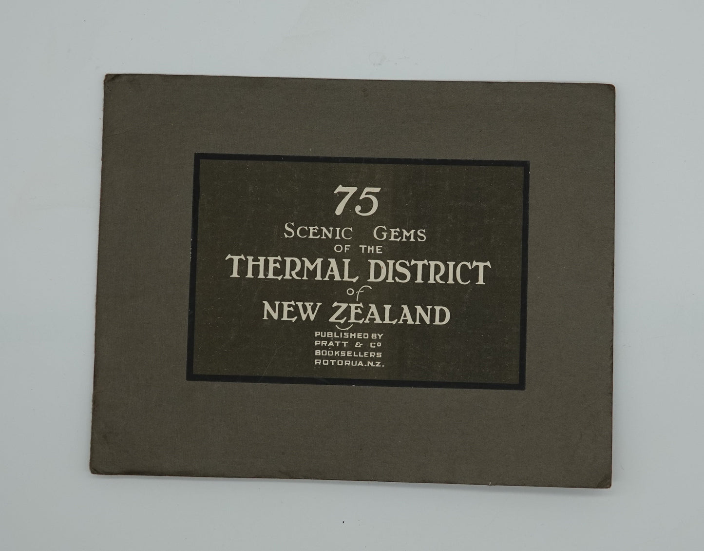 Collectible and historic NZ tourist memorabilia..... 75 Scenic Gems of the Thermal District of New Zealand