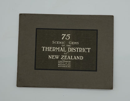 Collectible and historic NZ tourist memorabilia..... 75 Scenic Gems of the Thermal District of New Zealand