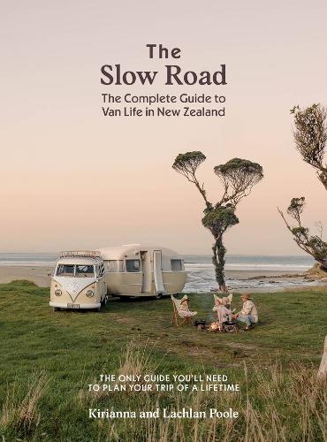 The Slow Road - The Complete Guide to Van Life in New Zealand