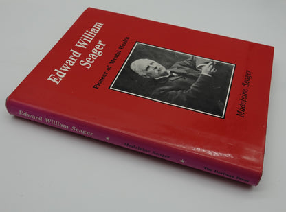 Edward William Seager - Pioneer of Mental Health by Madeleine Seager