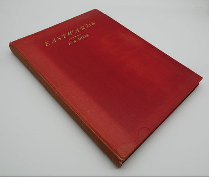 EASTWARDS by F.A Hook, a scarce travel biography from 1929