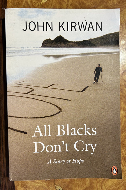 John Kirwan - All Black's Don't Cry , A Story of Hope