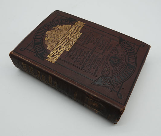 Workshop Receipts - Second Series For Manufacturers and Scientific Amateurs, published by E. & F.N. Spon of London 1885.