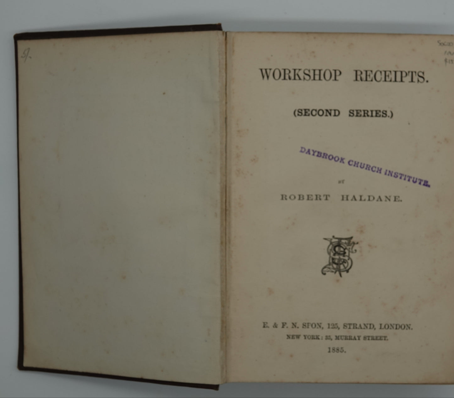 Workshop Receipts - Second Series For Manufacturers and Scientific Amateurs, published by E. & F.N. Spon of London 1885.