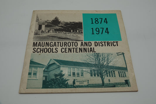 Maungaturoto and District School Centennial 1874 – 1974 booklet.