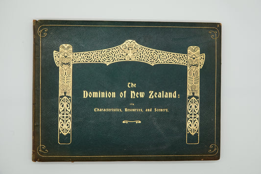 The Dominion of New Zealand - its Characteristcs, Resources and Scenery