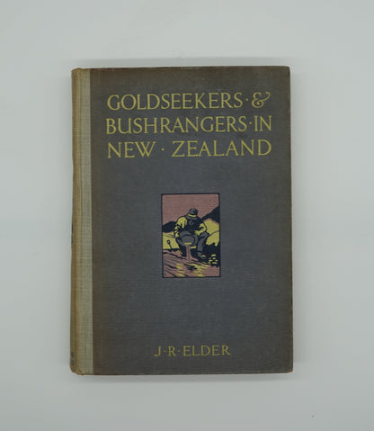 Goldseekers & Bushrangers in New Zealand, first edition by J.R. Elder