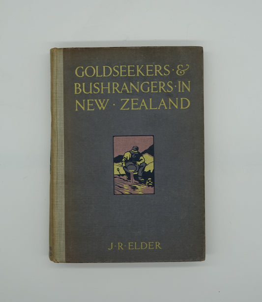 Goldseekers & Bushrangers in New Zealand, first edition by J.R. Elder