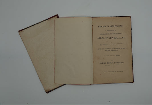 Rare piece of NZ exploration and scientific history... Geology of New Zealand - An Explanation of the Geographical and Topographical Atlas of New Zealand and Lectures by F Hochstetter from the Scientific Publications of the Norva Expedition