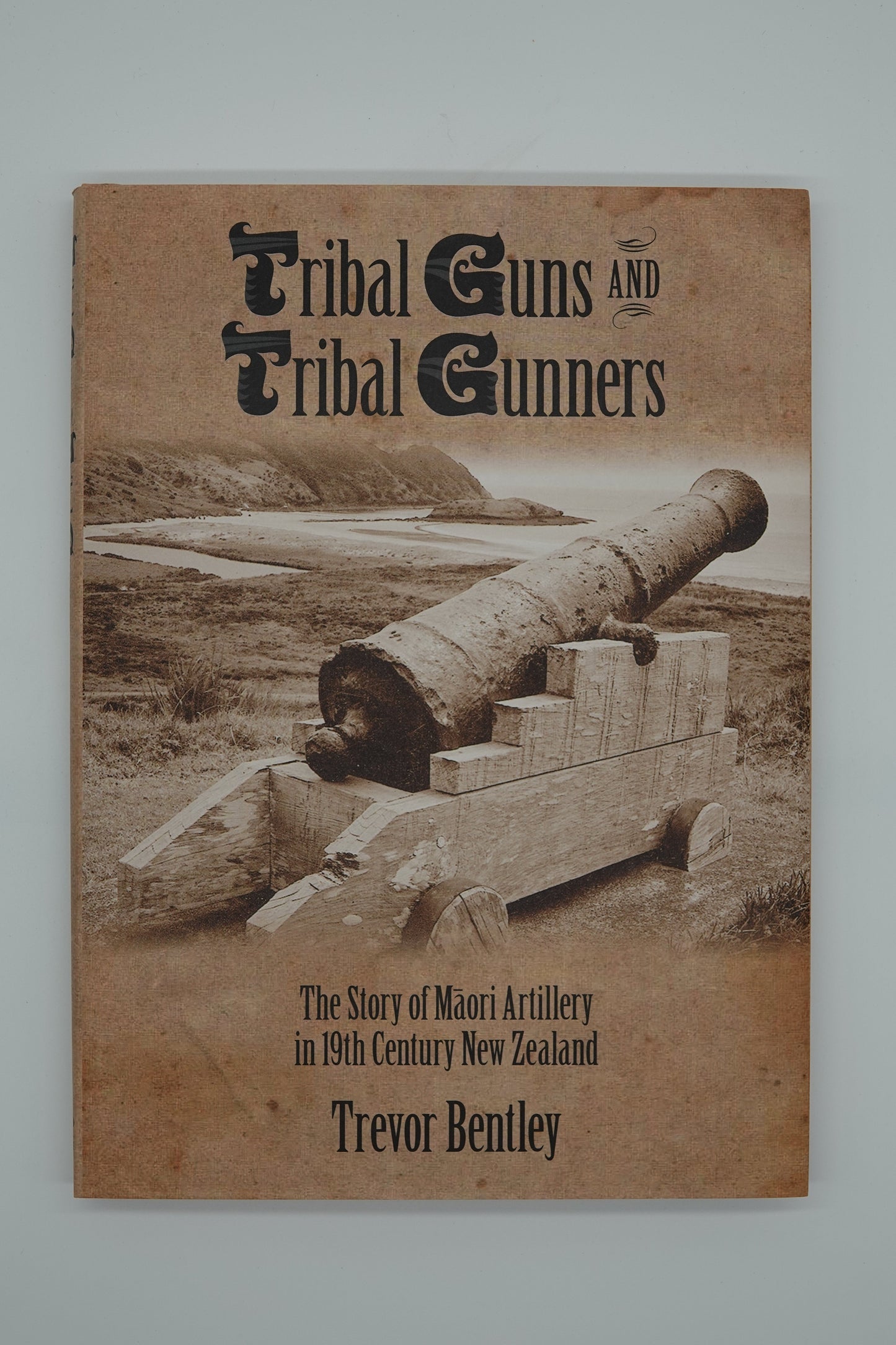 Tribal Guns And Tribal Gunners - The story of Maori Artillery in 19th Century New Zealand
