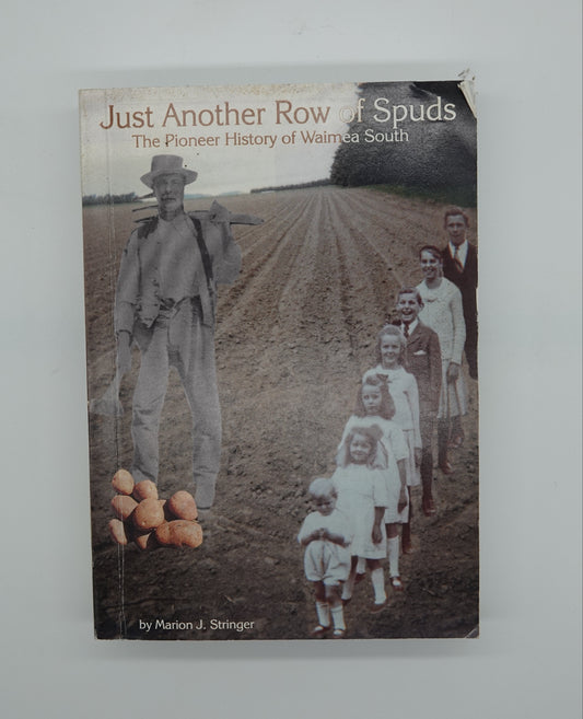 A great regional history.... Just Another Row of Spuds - The Pioneer History of Waimea South