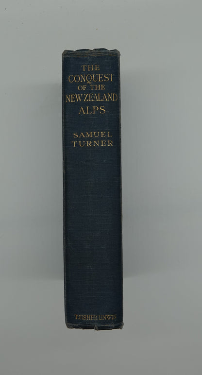 Scarce and collectible climbing literature... The Conquest of the New Zealand Alps	by Samuel Turner, 1922