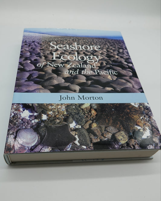 Seashore Ecology of New Zealand and the Pacific by John Morton