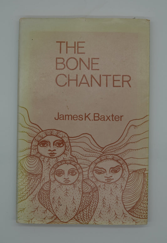 First edition James K. Baxter .... The Bone Chanter