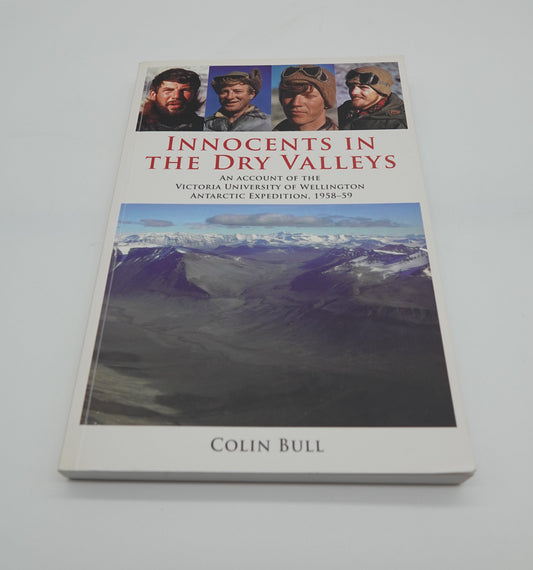 Antarctic science and adventure -  Innocents in the Dry Valleys by Colin Bull