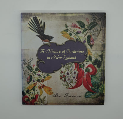 A History of Gardening in New Zealand by Bee Dawson