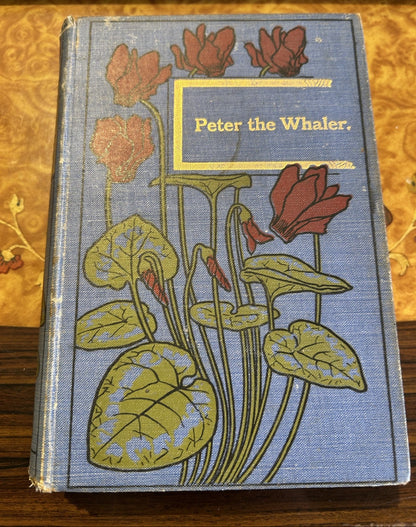 Peter the Whaler, historical childrens fiction by William Kingston, 1903