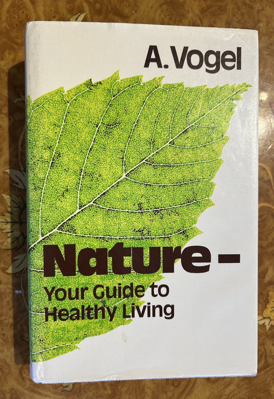 Nature - Your Guide to Healthy Living by A.Vogel, first English edition 1986