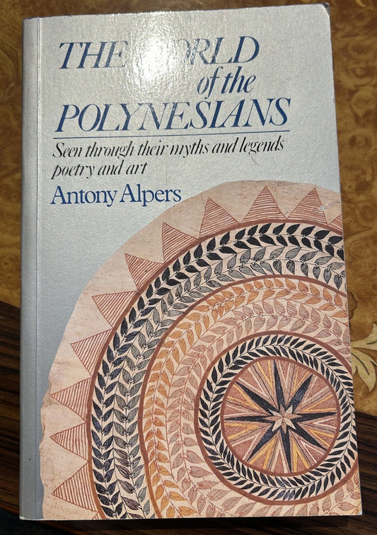 The World of the Polynesians by Anthony Alpers