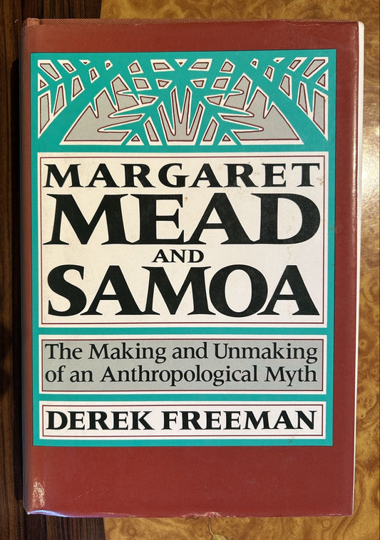 Margaret Mead and Samoa by Derek Freeman. a first edition 1983