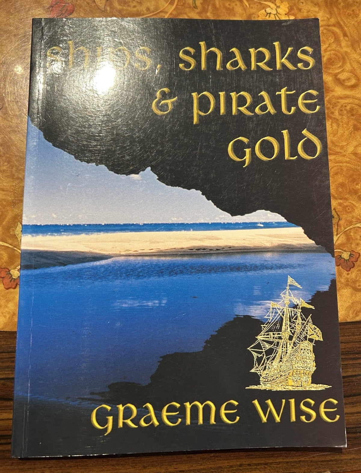 Ships, Sharks & Pirate Gold by Graeme Wise