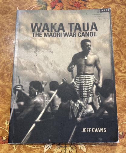 Waka Taua The Maori War Canoe by Jeff Evans