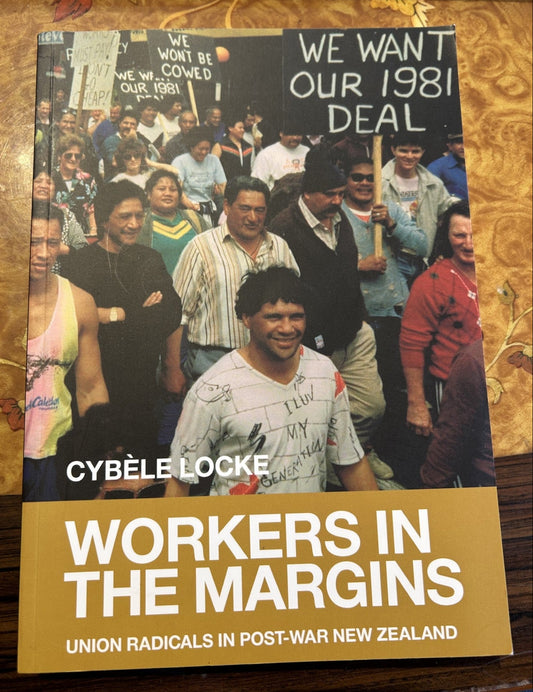 Workers in the Margins - Union Radicals in Post-War New Zealand