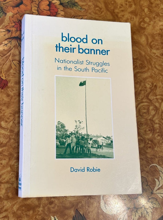 Blood on their banner Nationalist Struggles in the South Pacific