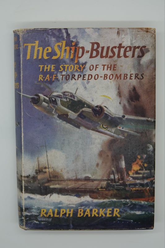 The Ship-Busters - The Story of the R.A.F Torpedo-Bombers