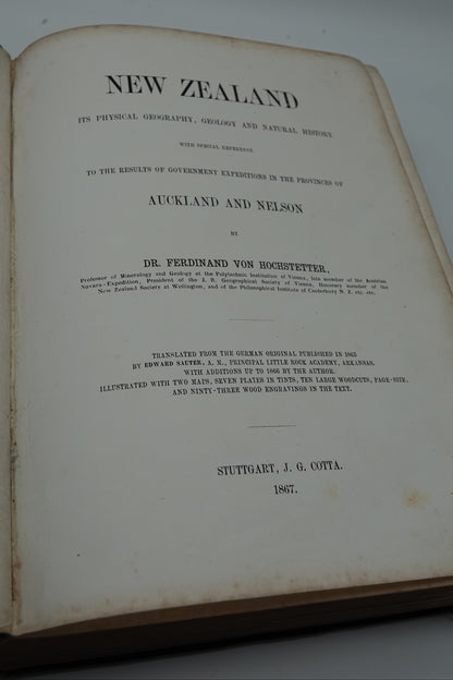 New Zealand Its Physical Geography, Geology And Natural History. With special reference to the results of Government expeditions in the provinces of Auckland and Nelson