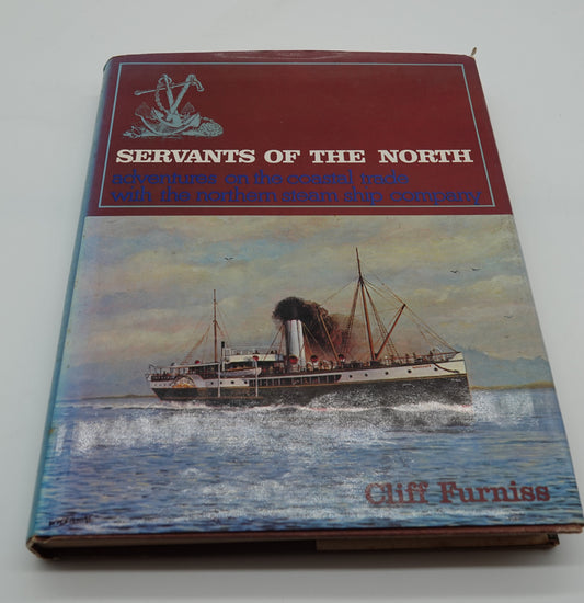 Servants of the North - adventures on the coastal trade with the northern steam ship company