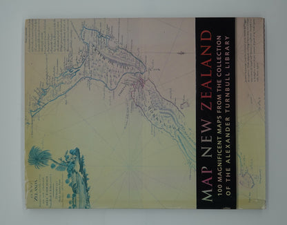 Map New Zealand - 100 magnificent maps from the collection of the Alexander Turnbull Library