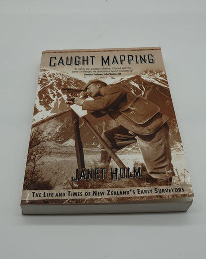 Caught Mapping - The Life and Times of New Zealand's Early Surveyors
