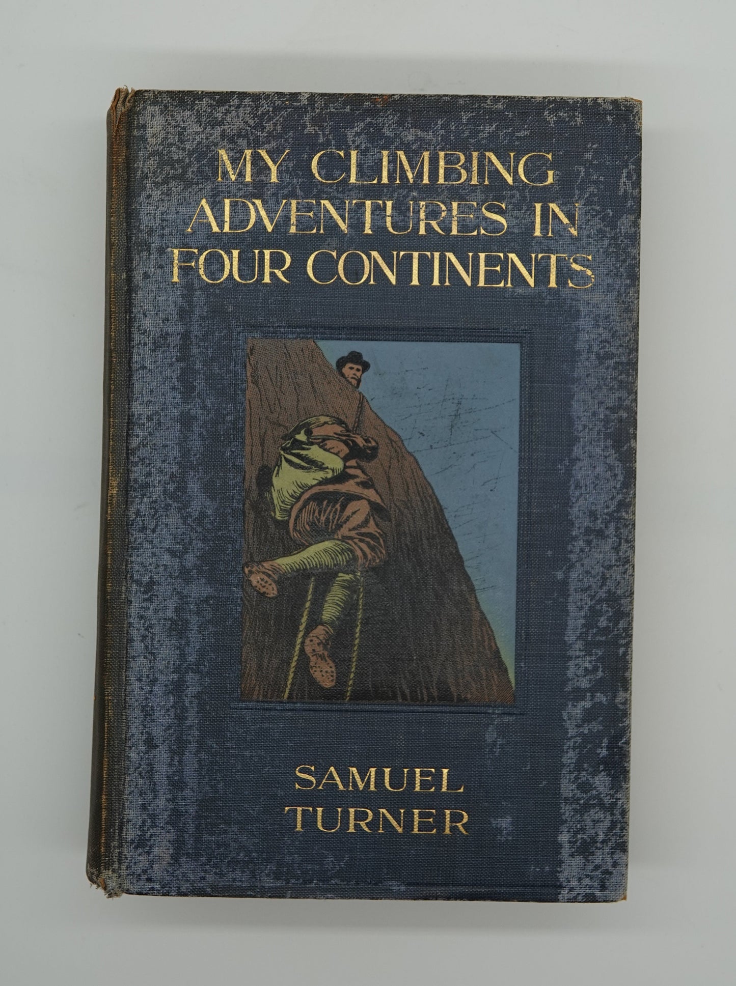 My Climbing Adventures in Four Continents by Samuel Turner
