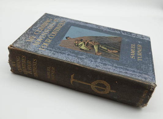 My Climbing Adventures in Four Continents by Samuel Turner