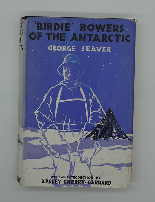 'Birdie' Bowers of the Antarctic by George Seaver