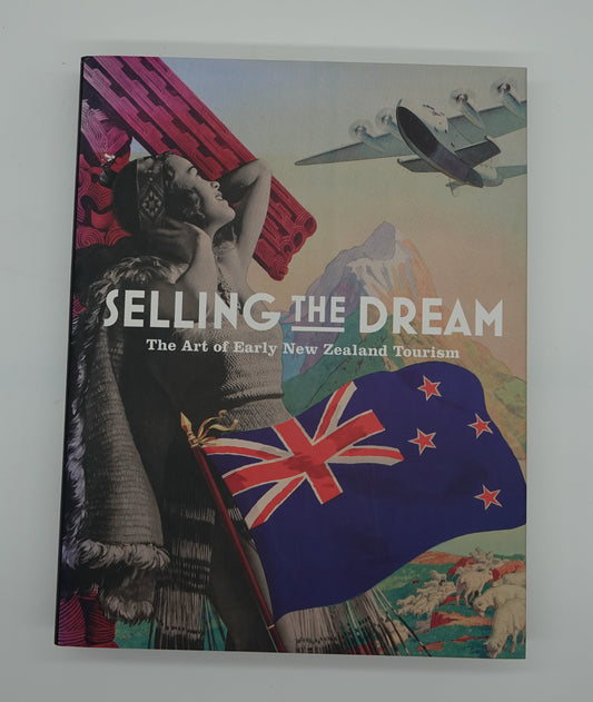 Selling the Dream The Art of Early New Zealand Tourism