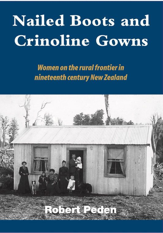 Nailed Boots & Crinoline Gowns, an interesting account of pioneering women in NZ