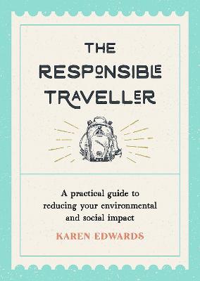 The Responsible Traveller, a practical pocket guide.